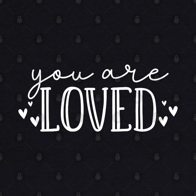 You Are Loved. Beautiful Typography Self Empowerment Quote. by That Cheeky Tee